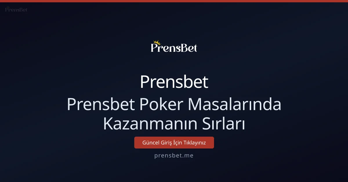 Prensbet Poker Masalarında Kazanmanın Sırları
