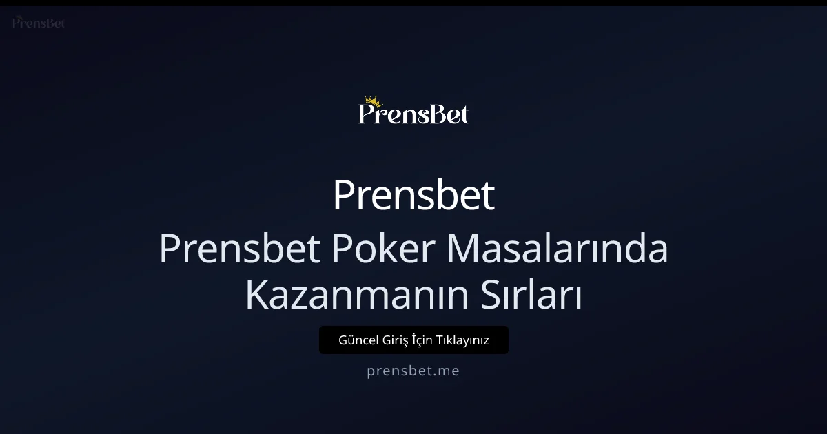 Prensbet Poker Masalarında Kazanmanın Sırları